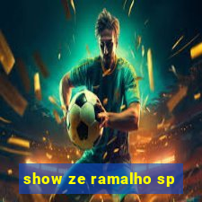 show ze ramalho sp